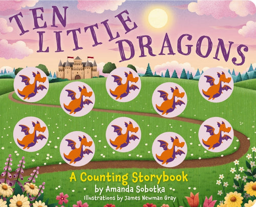 Ten Little Dragons: A Magical Counting Storybook Hard Cover