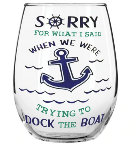Sorry For What I Said Docking The Boat Stemless Glass